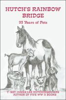 Hutch's Rainbow Bridge: 93 Years of Pets 1546266011 Book Cover