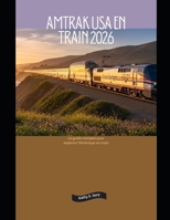 Amtrak USA en train 2026: Le guide complet pour explorer l'Amérique en train (Explore the World by Train in 2026) (French Edition) B0GHFZRM5V Book Cover