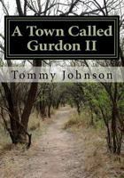 A Town Called Gurdon II: The Journal Continues 1517443393 Book Cover