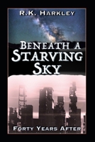 Beneath A Starving Sky: Forty Years After 1711023701 Book Cover