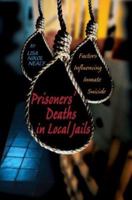 Prisoners' Deaths in Local Jails: Factors Influencing Inmate Suicide 0595293123 Book Cover