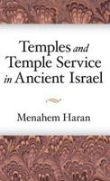 Temples and Temple-Service in Ancient Israel: An Inquiry into Biblical Cult Phenomena and the Historical Setting of the Priestly School 0931464188 Book Cover