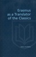 Erasmus as a Translator of the Classics (Erasmus Studies) 1442615141 Book Cover