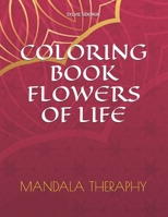 Coloring Book Flowers of Life: Mandala Theraphy 1679276255 Book Cover
