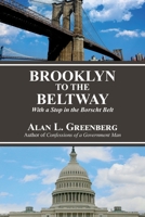 Brooklyn to the Beltway: With a Stop in the Borscht Belt B0C6W2YXPQ Book Cover