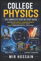 College Physics The Complete Step-by-Step Guide: Master Mechanics, Thermodynamics, Waves & Electricity with 1,500+ Problems and Full Solutions B0GY1PVZQM Book Cover