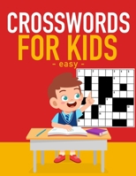 Crossword For Kids - Easy (Volume 1): Easy Crossword to Entertain Your Brain for Kids Intermediate Level Ages 4-8 B0863S7MV8 Book Cover