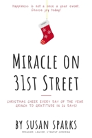 Miracle on 31st Street: Christmas Cheer Every Day of the Year--Grinch to Gratitude in 26 Days! 0578656744 Book Cover