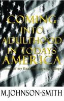 Coming Into Adulthood in Today's America: A Story of My Final 100 Days of College 0615288367 Book Cover