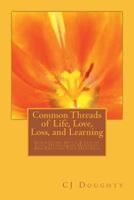 Common Threads of Life, Love, Loss, and Learning: Inspirations about a Life of Love, Overcoming Hardship, and Enjouing Your Happiness 1724403303 Book Cover