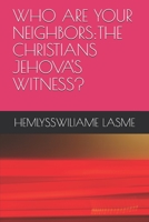 WHO ARE YOUR NEIGHBORS:THE CHRISTIANS JEHOVA'S WITNESS? B0931QRJHX Book Cover