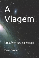 A Viagem: Uma Aventura no espaço B08HQ92XB3 Book Cover