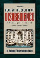 Healing the Culture of Disobedience 1453542914 Book Cover