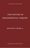 The Nature of Philosophical Inquiry (Aquinas Lecture) 0874621569 Book Cover