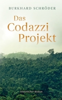 Das Codazzi Projekt: Historischer Roman über die Gründung einer deutschen Kolonie 1843 in Südamerika (German Edition) 3769306392 Book Cover