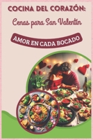 Cocina del Corazón: Cenas para San Valentín: Amor en cada bocado (Spanish Edition) B0DXDFHZQZ Book Cover