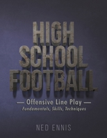 High School Football: Offensive Line Play — Fundamentals, Skills, Techniques B0DQX5DSYS Book Cover