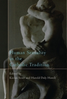 Human Sexuality in the Catholic Tradition 0742552411 Book Cover
