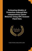 Estimating Models of Promotion-induced Non-compensatory Choice Behavior Using UPC Scanner Panel Data 035314794X Book Cover