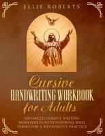 Cursive Handwriting Workbook for Adults: Advanced Cursive Writing Worksheets with Inspiring Bible Verses for a Meaningful Practice 107135566X Book Cover