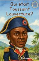 Qui était Toussaint Louverture ?: Le stratège brillant qui mena les esclaves vers la liberté pendant la Révolution haïtienne. Il était à la fois le ... d’Haïti pour Enfants) (French Edition) B0GY14YRBM Book Cover