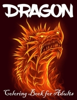 Dragon Coloring Book for Adults: Great Gift Idea 2020, Stress Relieving Creative Fun Drawings For Grownups & Teens to Reduce Anxiety & Relax 50 Fantasy Scenes Dragons 167483215X Book Cover