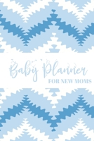 Baby Planner for New Moms: Newborn Baby Boy Log Book - Daily Childcare Journal - Health Record Notebook - Record Sleep Schedule, Meals 1696465540 Book Cover