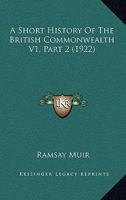 A Short History Of The British Commonwealth V1, Part 2 1120961440 Book Cover