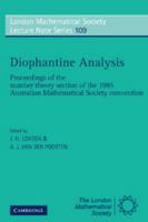 Diophantine Analysis: Proceedings at the Number Theory Section of the 1985 Australian Mathematical Society Convention (London Mathematical Society Lecture Note Series) 0521339235 Book Cover
