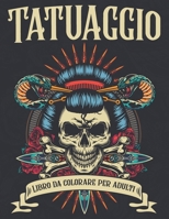 Tatuaggio Libro da colorare per adulti: 150 pagine da colorare per il relax degli adulti con bellissimi disegni di tatuaggi moderni come teschi di ... che amano i tatuaggi B08TQCY9GD Book Cover