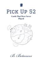 Pick Up 52: Cards That Were Never Played 1097646289 Book Cover