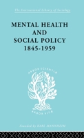 Mental Health and Social Policy, 1845-1959 0415864178 Book Cover
