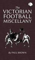 The Victorian Football Miscellany 0956227058 Book Cover