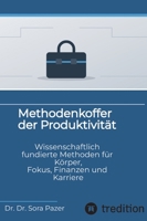 Methodenkoffer der Produktivität: Wissenschaftlich fundierte Methoden für Körper, Fokus, Finanzen und Karriere (German Edition) 3384983211 Book Cover
