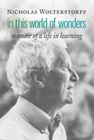 In This World of Wonders: Memoir of a Life in Learning 080287679X Book Cover