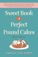 Sweet Book of Perfect Pound Cakes: Metric Edition B0HNTLN465 Book Cover