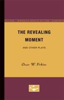 The Revealing Moment and Other Plays 0816657688 Book Cover