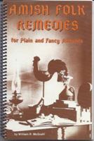 Amish Folk Remedies for Plain and Fancy Ailments 0961740582 Book Cover