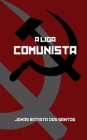 A Liga Comunista (Portuguese Edition) B0GR3S238G Book Cover
