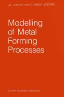 Modelling of Metal Forming Processes 9401071314 Book Cover