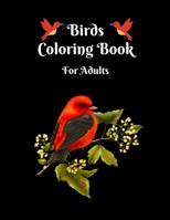 Birds Coloring Book for Adults: Stress Relieving Designs for Relaxation/ Perfect Coloring Book with Beautiful illustrations. B093RX61LZ Book Cover