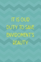 It Is Our Duty To Save Enviroment's Beauty: Notebook Journal Composition Blank Lined Diary Notepad 120 Pages Paperback Aqua Zigzag Recycle 167008373X Book Cover