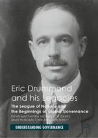 Eric Drummond and his Legacies: The League of Nations and the Beginnings of Global Governance 3030047318 Book Cover