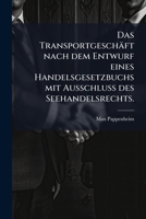 Das Transportgeschäft Nach Dem Entwurf Eines Handelsgesetzbuchs Mit Ausschluss Des Seehandelsrechts... 1271973308 Book Cover