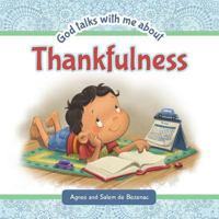 God Talks with Me about Thankfulness: Being Thankful Despite Your Circumstances 1623872251 Book Cover