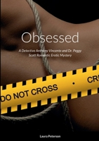 Obsessed: A Detective Anthony Vincente and Dr. Peggy Scott Romantic Erotic Mystery 1387898248 Book Cover