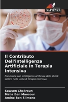 Il Contributo Dell'intelligenza Artificiale In Terapia Intensiva: Previsione con intelligenza artificiale dello shock settico nelle unità di terapia intensiva (Italian Edition) 6208695562 Book Cover