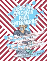 Libro de colorear para enfermeras - Un libro divertido, agradecido y que alivia el estrés para las enfermeras - 20 imágenes y palabras de gratitud: No B08NF1R1MP Book Cover