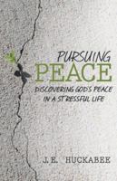 Pursuing Peace: Discovering God's Peace in a Stressful Life 1449786146 Book Cover