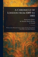 A Chronicle of London From 1089 to 1483 1023166674 Book Cover
